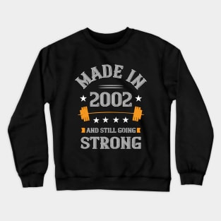 18th Birthday Gift Made In 2002 And Still Going Strong Crewneck Sweatshirt